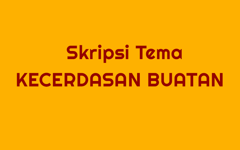 judul skripsi dengan tema kecerdasan buatan