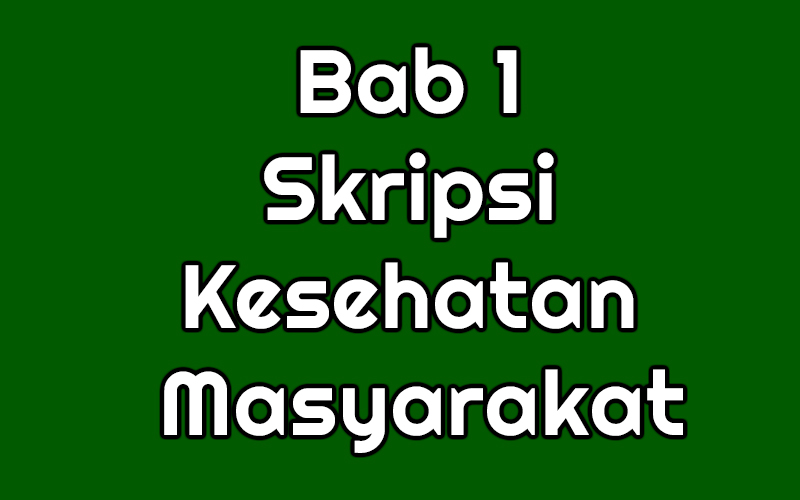 Bab 1 Skripsi Kesehatan Masyarakat