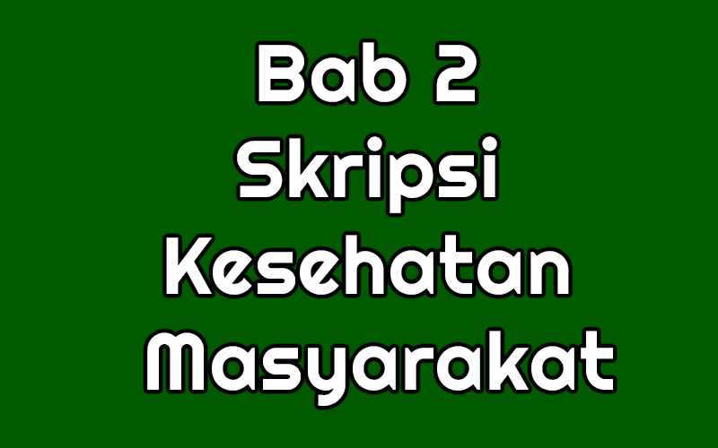 Bab 2 Skripsi Kesehatan Masyarakat