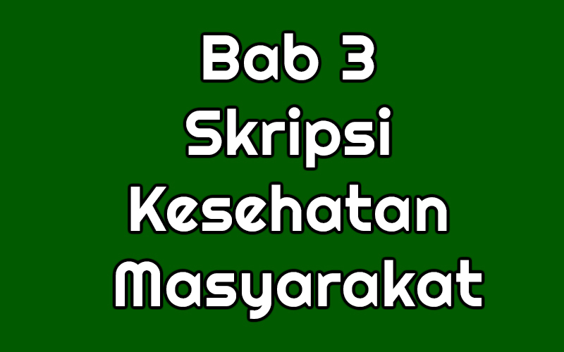 Bab 3 Skripsi Kesehatan Masyarakat